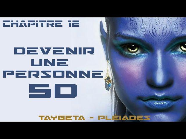 Comment être une personne 5D (12) - Swaruu - Contact extraterrestre Pléiadien Taygeta