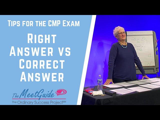 Tips for the CMP Exam - Right Answer vs Correct Answer