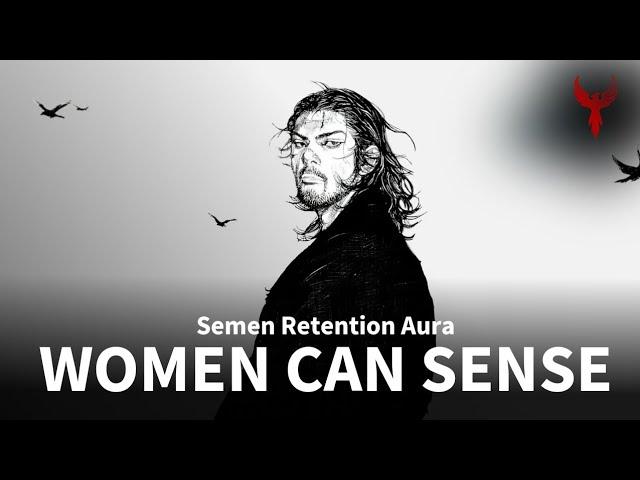 Semen Retention - High value women can sense it on a man