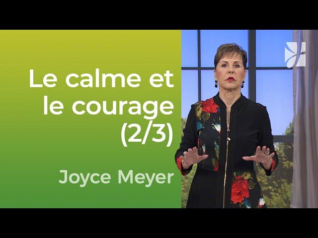 Le calme et le courage (2/3) - Joyce Meyer - Vivre au quotidien