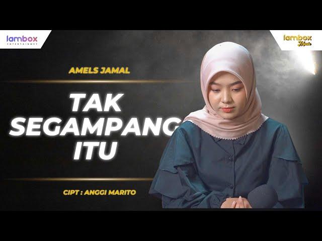 AMELS JAMAL - Tak Segampang Itu (OFFICIAL LIVE MUSIC VIDEO) | LAMBOX MUSIC