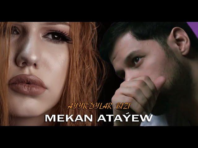 Mekan Atayew - Ayyrdylar bizi (Official Music Video)