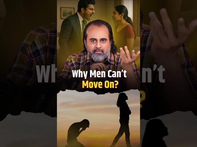 Why Men Can't Move on? || Acharya Prashant