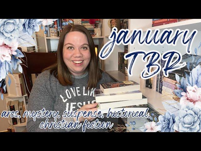 JANUARY TBR | arcs, mystery, suspense, historical, christian fiction, new reading challenges!