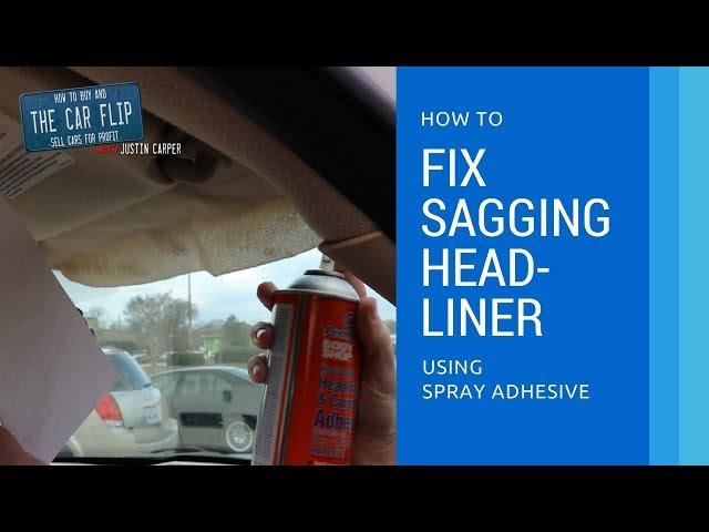 How To Fix Sagging Headliner using Spray Adhesive