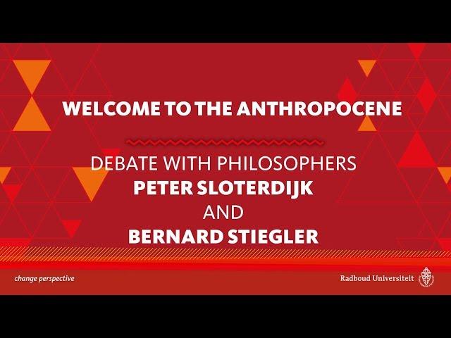 Welcome to the Anthropocene | Debate with philosophers Peter Sloterdijk and Bernard Stiegler