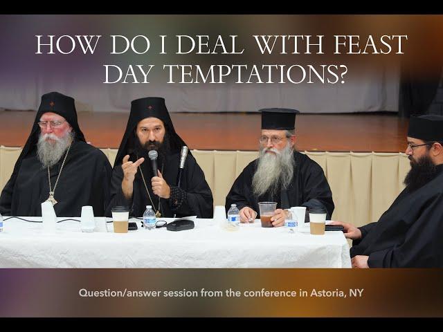 How Do I Deal With Feast Day Temptations? Metropolitan Demetrius Answers.