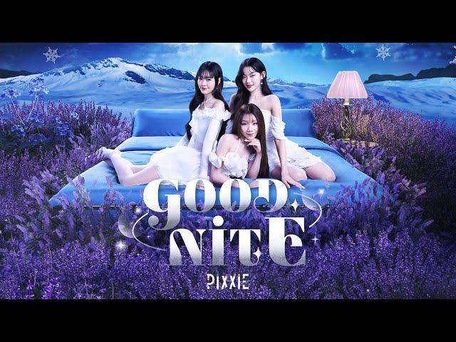 PiXXiE - Goodnite | OFFICIAL M/V