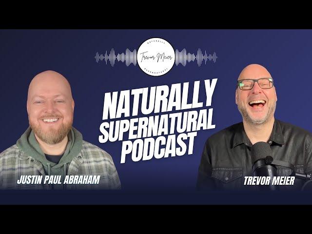 Naturally Supernatural with Trevor Meier & Justin Paul Abraham