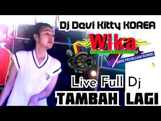 DJ DEVI KITTY KOREA LIVE FULL DJ TAMBAH LAGI WIKA SANG PENJELJAH SUMSEL