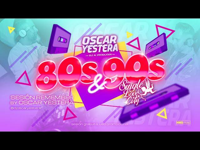 Sesión REMEMBER 80s & 90s ️ (DISCO, DANCE, POP, REMIXES) by OSCAR YESTERA