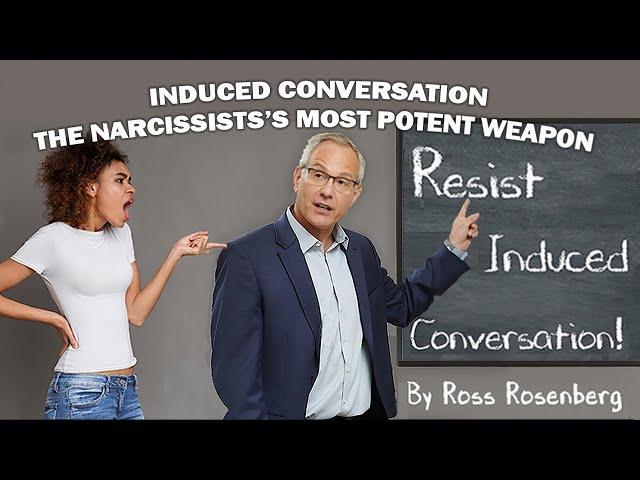 Narcissist's Most Potent Weapon: "Induced Conversation." Part 1.