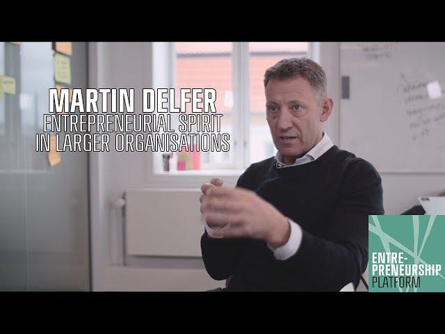 CBS Entrepreneurship Talks: Martin Delfer - Entrepreneurial spirit in larger organisations