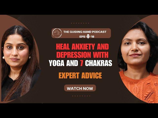 Heal Anxiety and Depression with Yoga and 7 Chakras | Dr. Garima &  Ishu Gupta