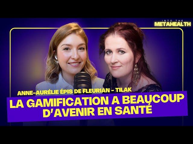 La Gamification au Service de la Santé - Anne-Aurélie Epis de Fleurian, Tilak Healthcare