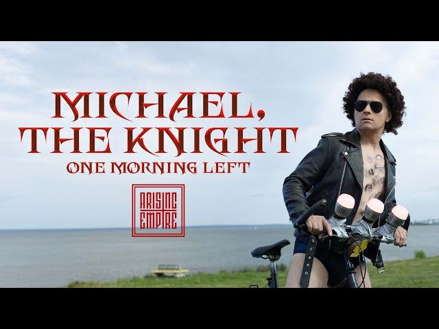 ONE MORNING LEFT - Michael, the Knight (OFFICIAL VIDEO)