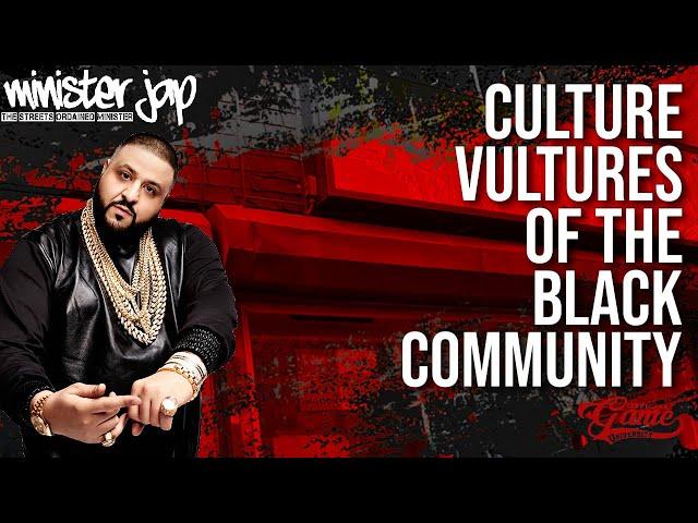 TETHERS AND CULTURE VULTURES OF THE BLACK COMMUNITY - DJ KHALED EDITION