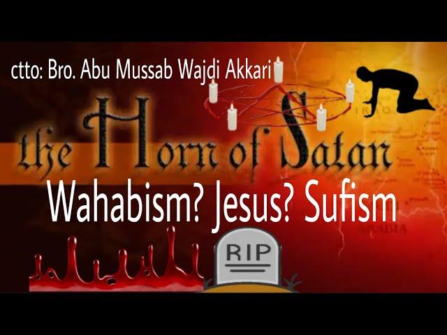 WAHHABISM/Wahabi, The Horn of Satan??? Where is Najd/Bani Tameem/Jesus & Sufism