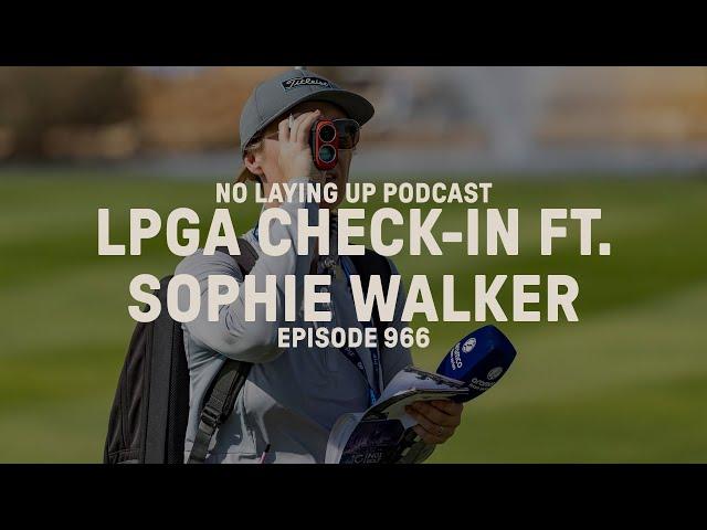 LPGA Check-In Featuring Sophie Walker | NLU Pod, Ep 966