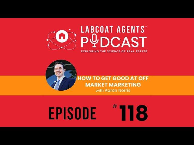 How To Get Good At Off Market Marketing • Aaron Norris - Podcast 118