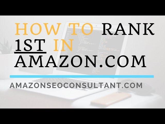 Amazon SEO - How to Rank Your Products 1st In Amazon (How It’s Going To Change In The Next 2 Years)