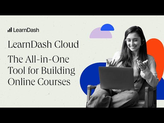 LearnDash Cloud: The All-in-One Tool for Building Online Courses