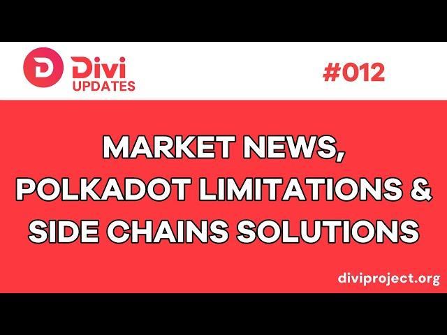 Divi Updates Episode #12 Market News, Polkadot Limitations and Side Chains Solutions