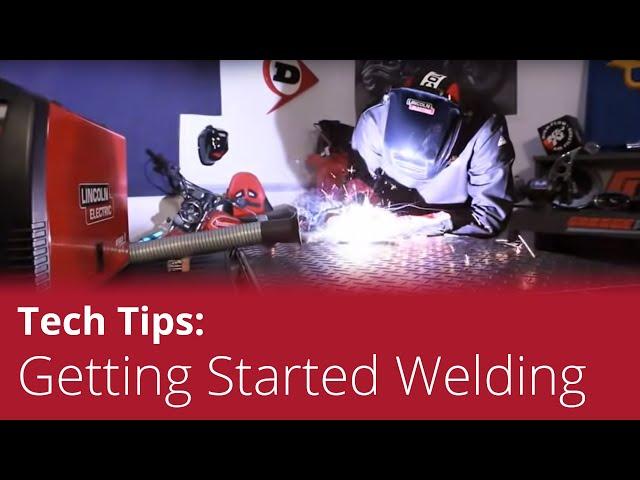 Tech Tips: Getting Started as a Beginner or Home Welder