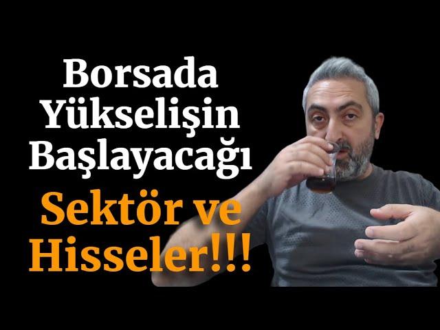 Borsada Yükseliş Bu Sektörde ve Hisselerde Başlayacak