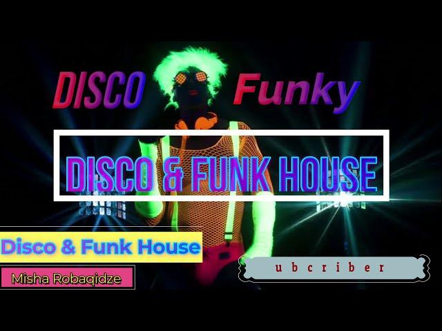 Disco & Fanky House  - Misha Robaqidze  ( Set )