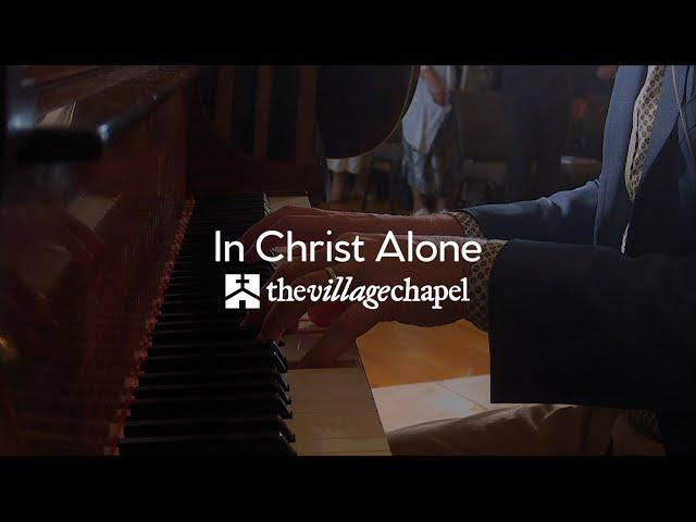 "In Christ Alone" featuring Keith & Kristyn Getty - The Village Chapel Worship