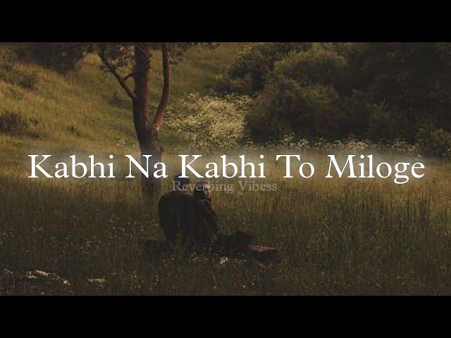 Kabhi Na Kabhi To Miloge (Slowed + Reverbed) |  Aditya Narayan