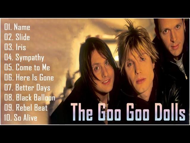 The Goo Goo Dolls Greatest Hits - Best Songs of The Goo Goo Dolls