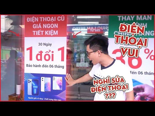 Đến ĐIỆN THOẠI VUI - Nhưng không sửa điện thoại nữa mà mua luôn điện thoại