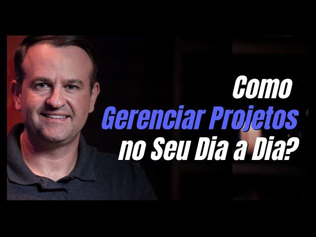 Como Gerenciar Projetos no Seu Dia a Dia