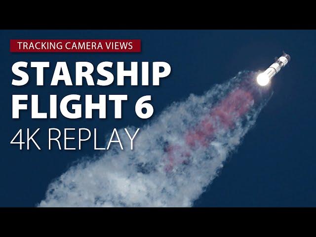 SpaceX Starship Flight 6 - 4K launch and landing replay