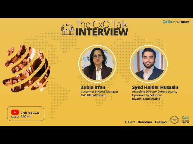 The CxO Talk with Mr. Syed Haider Hussain, Associate Director Cybersecurity, Upsource by Solutions