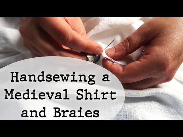 Handsewing a Medieval Shirt and Braies