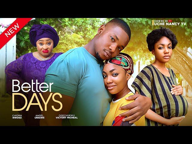 BETTER DAYS (New Movie) Angel Unigwe, Chioma Nwosu, Victory Michael 2024 Nollywood Movie