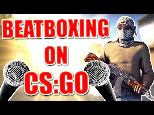 WHEN A BEATBOXER PLAYS CS:GO 4