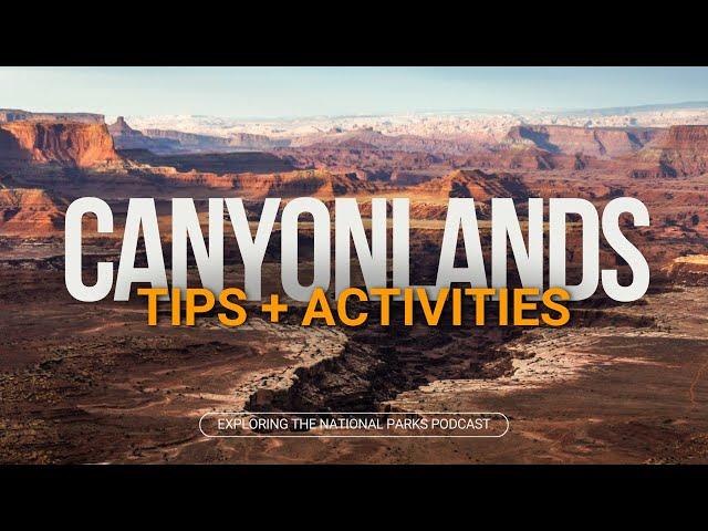 104: Exploring Canyonlands National Park: Best Tips + Activities