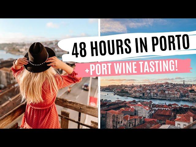 48 HOURS IN PORTO  | Porto TRAVEL GUIDE & FOOD TOUR | Port Wine Tasting Tour | Top Things to Do