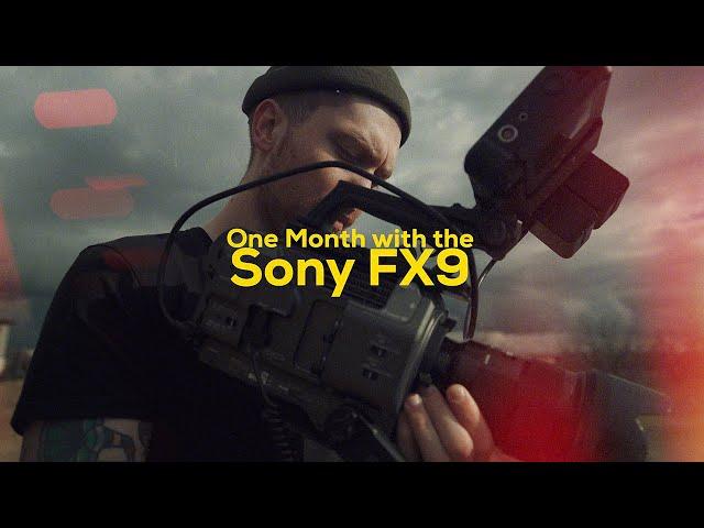 Sony FX9 One Month Review