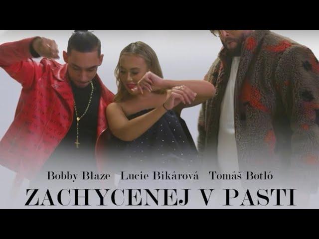 Bobby Blaze - ZACHYCENEJ V PASTI - feat Lucie Bikarová x Tomáš Botló