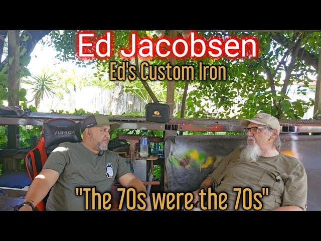 #69 "The 70s were the 70s" with Ed Jacobsen from Ed's Custom Iron.