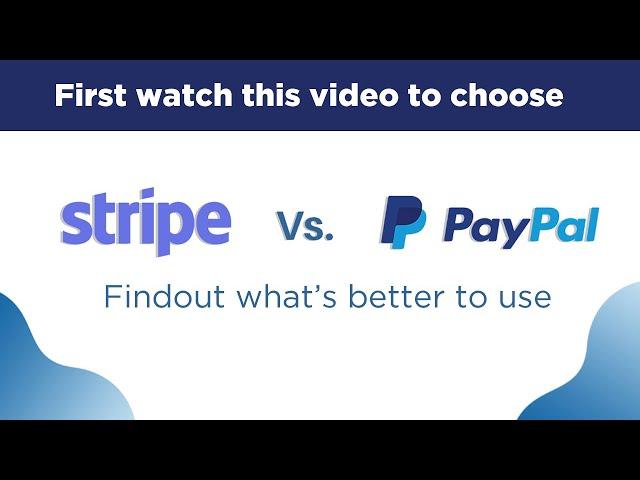 Stripe or PayPal? Find-out features you didn't know, Watch Video & Choose Right