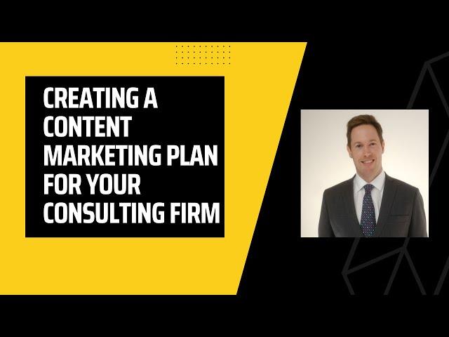 Creating a content marketing plan for your B2B / Consulting Firm