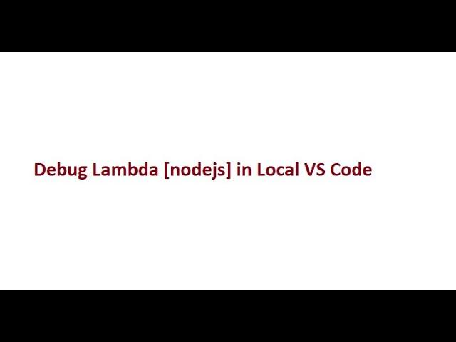 Debug Lambda [nodejs] in Local VS Code : NEED AWS SAM CLI + Docker