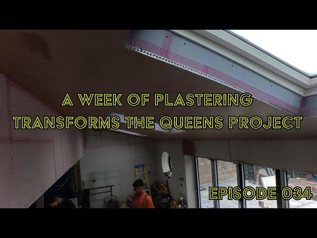 A FULL WEEK OF PLASTERING TRANSFORMS THE QUEENS PROJECT AS WE APPROACH DEADLINES