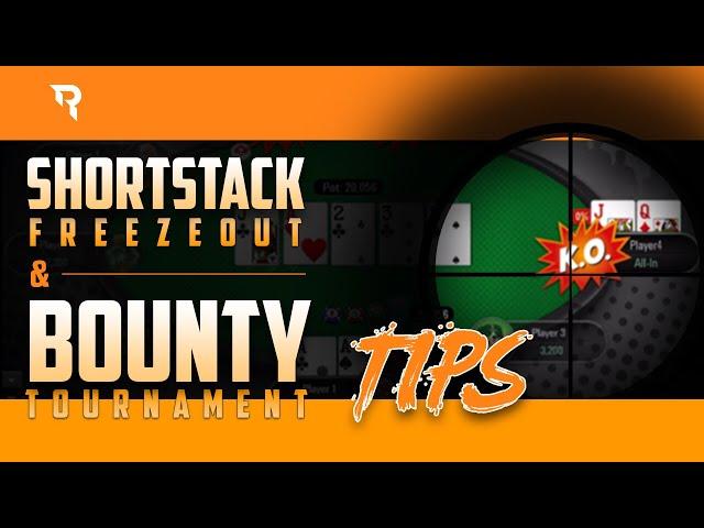 Tips for Short Stack Freezeout & Bounty Tournaments